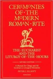 Ceremonies of the Modern Roman Rite: The Eucharist and the Liturgy of the Hours