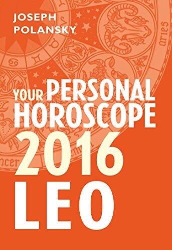 Leo 2016: Your Personal Horoscope: Your Essential Astrology Guide to Monthly Zodiac Predictions