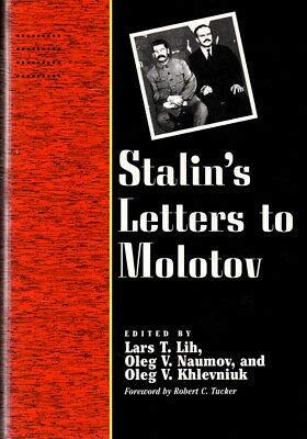 Oleg V. Naumov Lars T. Lih / Stalin's Letters to Molotov 1925-1936 1995 1995 [Hardcover] Lars T. Lih, Oleg V. Naumov, and Oleg V. Khlevniuk eds.