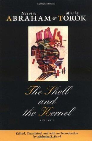 The Shell and the Kernel: Renewals of Psychoanalysis (Volume 1)