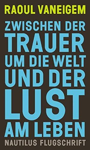 Zwischen der Trauer um die Welt und der Lust am Leben: Die Situationisten und die Veränderung der Haltungen