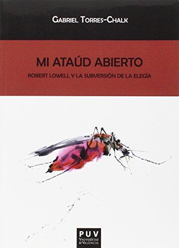 Mi Ataúd Abierto: Robert Lowell y la Subversión de la Elegía