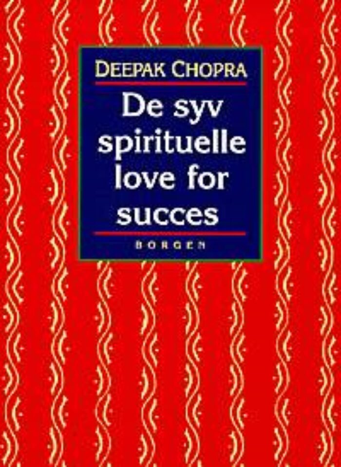 De syv spirituelle love for succes: en praktisk vejledning til indfrielse af dine drømme