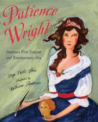 Patience Wright: American Sculptor and Revolutionary Spy