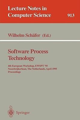Software Process Technology: 4th European Workshop, EWSPT '95, Noordwijkerhout, The Netherlands, April 3 - 5, 1995. Proceedings