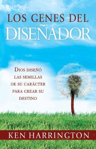 Los Genes del Diseñador: Dios diseñó las semillas de su carácter para crear su destino