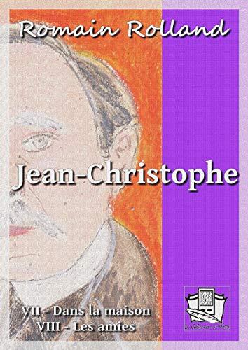 Jean-Christophe: Tomes VII et VIII