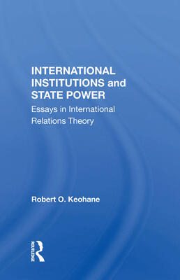International Institutions and State Power: Essays in International Relations Theory