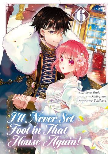I'll Never Set Foot in That House Again! (Manga) Volume 6