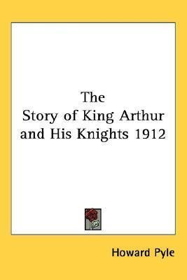 The Story of King Arthur and His Knights 1912