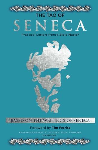 Tao of Seneca (Volume One): Practical Letters from a Stoic Master