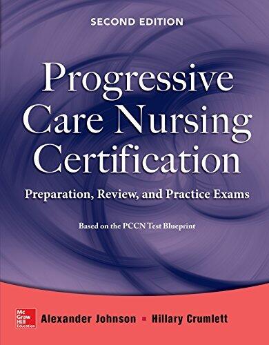 Progressive Care Nursing Certification: Preparation, Review, and Practice Exams