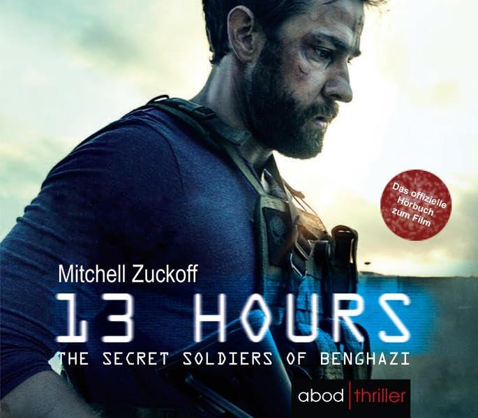 13 Hours: Der Insider-Bericht über die wahren Ereignisse in Benghazi