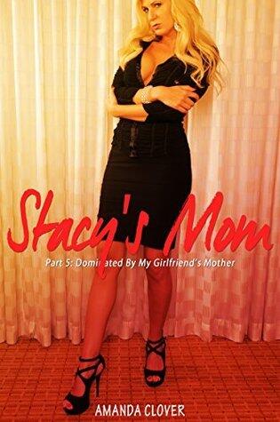 Stacy's Mom 5 - Dominated by My Girlfriend's Mother