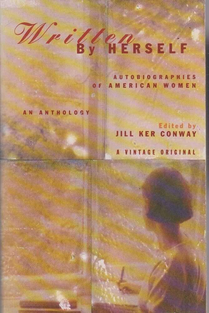 Written By Herself: Autobiographies Of American Women An Anthology