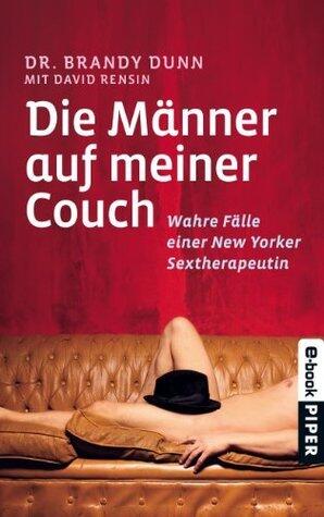 Die Männer auf meiner Couch: Wahre Fälle einer New Yorker Sextherapeuthin