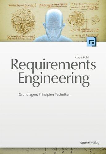Requirements Engineering: Grundlagen, Prinzipien, Techniken