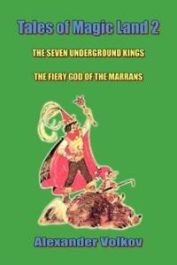 The seven underground kings ; and, The fiery god of the Marrans