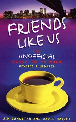 Friends Like Us: The Unofficial Guide to Friends
