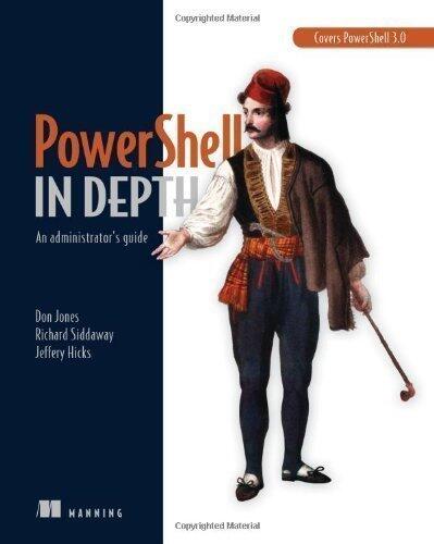 PowerShell in Depth: An Administrator's Guide