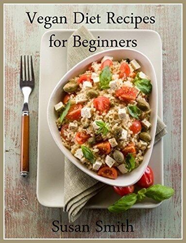 Vegan Diet Recipes for Beginners: Easy & Healthy Vegan Weight Loss Recipes
