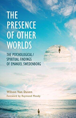 The Presence of Other Worlds: The Psychological and Spiritual Findings of Emanuel Swedenborg