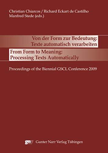 Von der Form zur Bedeutung: Texte automatisch verarbeiten / From Form to Meaning: Processing Texts Automatically: Proceedings of the Biennial GSCL Conference 2009