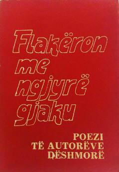 Flakëron me ngjyrë gjaku : poezi të autorëve dëshmorë