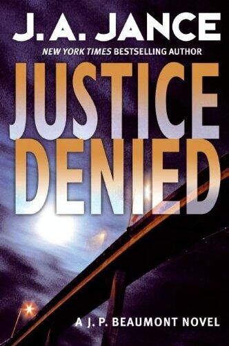 Justice Denied: A J. P. Beaumont Novel