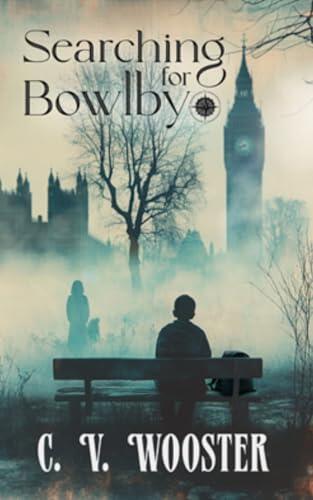 Searching for Bowlby: The Life of John Bowlby: The Quiet Revolutionary Who Shaped Modern Attachment Theory