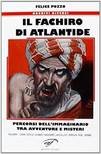 Il fachiro di Atlantide. Percorsi dell'immaginario tra avventure e misteri