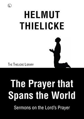 The Prayer that Spans the World: Sermons on the Lord’s Prayer