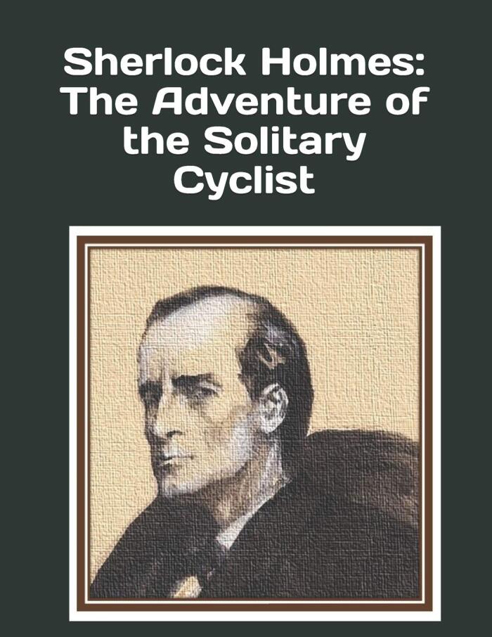 Sherlock Holmes: The Adventure of the Solitary Cyclist: An extra-large print senior reader book – a classic mystery from “The Return of Sherlock Holmes” – plus coloring pages
