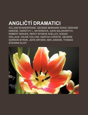 Angli Ti Dramatici: William Shakespeare, George Bernard Shaw, Graham Greene, Dorothy L. Sayersova, John Galsworthy, Robert Graves