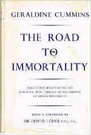 The Road to Immortality - Being a description of the Life Hereafter, with Evidence of the Survival of Human Personality