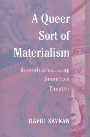 A Queer Sort of Materialism: Recontextualizing American Theater