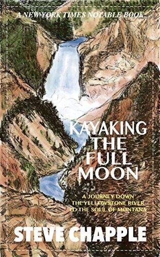 KAYAKING THE FULL MOON: A Journey Down the Yellowstone River to the Soul of Montana
