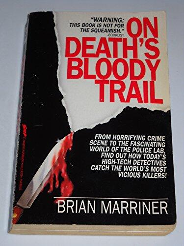 On Death's Bloody Trail: Murder and the Art of Forensic Science