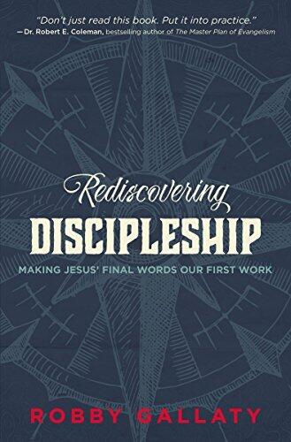 Rediscovering Discipleship: Making Jesus' Final Words Our First Work