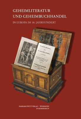 Geheimliteratur Und Geheimbuchhandel in Europa Im 18. Jahrhundert (Wolfenbutteler Schriften Zur Geschichte Des Buchwesens)
