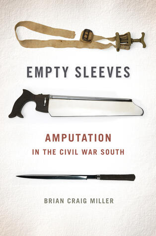 Empty Sleeves: Amputation in the Civil War South