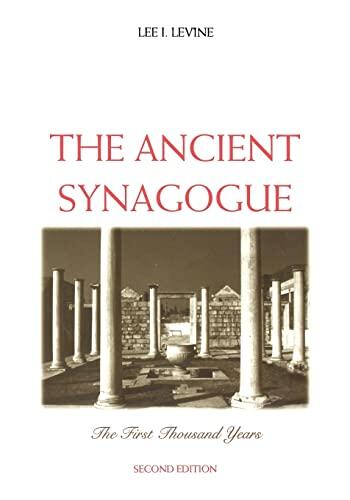 The Ancient Synagogue: The First Thousand Years (Second Edition)
