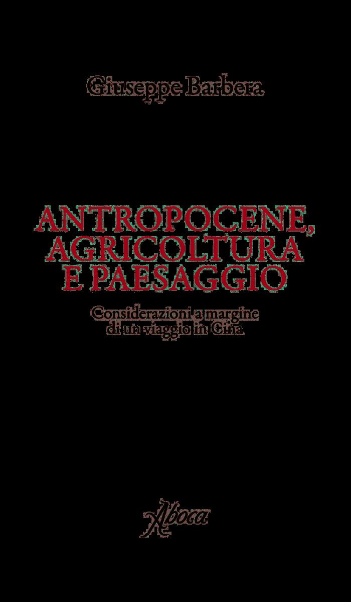 Antropocene, agricoltura e paesaggio. Considerazioni a margine di un viaggio in Cina