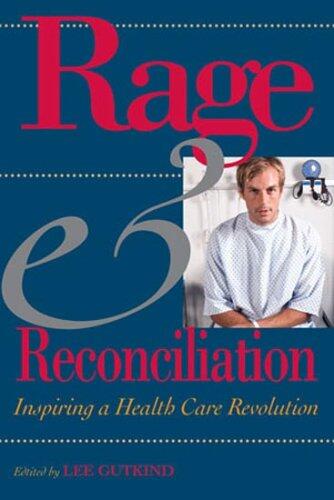 Rage and Reconciliation: Inspiring a Health Care Revolution