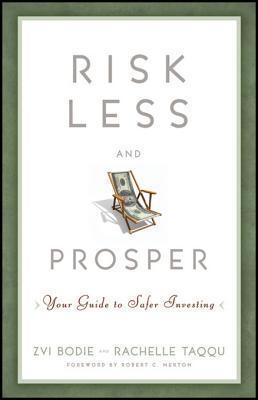 Risk Less and Prosper: Your Guide to Safer Investing
