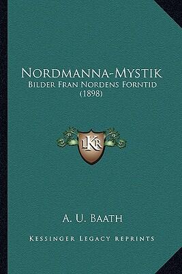 Nordmanna-mystik: Bilder Fran Nordens Forntid