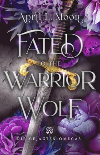Fated to the Warrior Wolf (Die Gejagten Omegas)