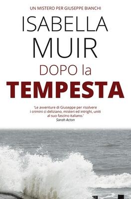 Dopo la Tempesta (Un mistero per Giuseppe Bianchi)