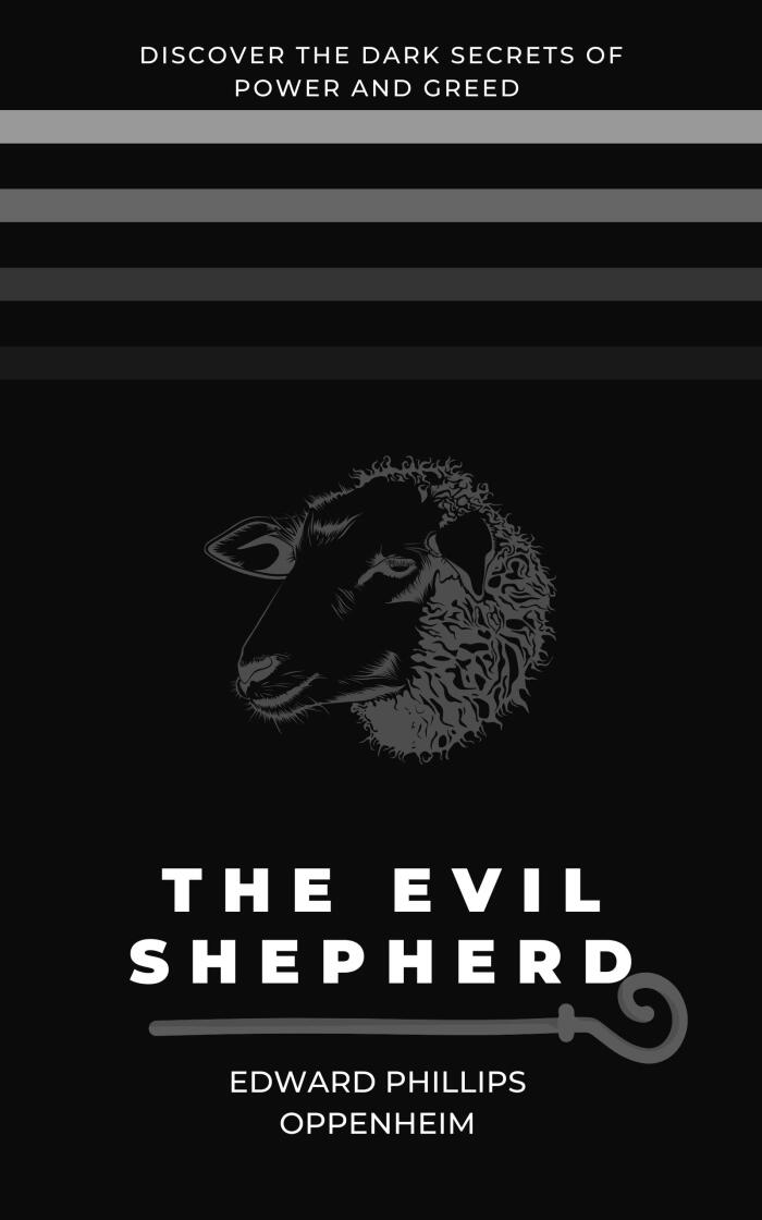The Evil Shepherd: The Thrills of Intrigue and Deception (Annotated): Discover the Dark Secrets of Power and Greed in "The Evil Shepherd"