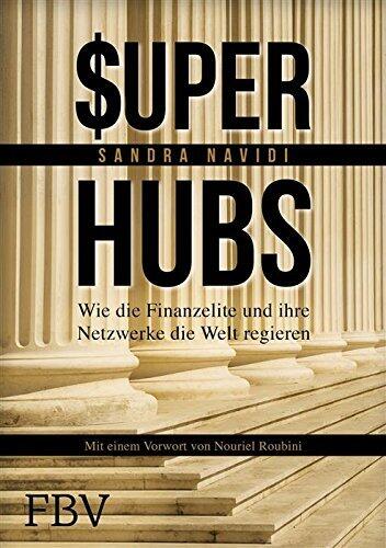 Super-hubs: Wie die Finanzelite und ihre Netzwerke die Welt regieren